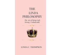 The Linda Philosophy: The Art of Being Soft, Strong, Unshakeable