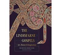 The Lindisfarne Gospels: Art, History & Inspiration - The British Library Guide