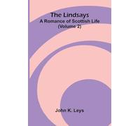 The Lindsays: A romance of Scottish life (Volume 2)