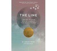 The Line: A New Way of Living with the Wisdom of Your Akashic Records