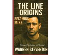 The Line: Becoming Mike: A Story of Family Loss and Survival