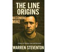 The Line: Becoming Mike: A Story of Family Loss and Survival