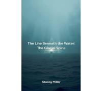 The Line Beneath the Water: The Glacial Spine: 3