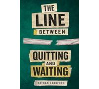 The Line Between Quitting and Waiting: Knowing When to Let Go-and When to Hold On