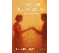 The Line Between Us: Ten Love Stories