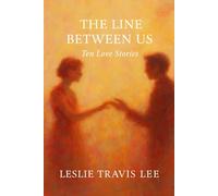 The Line Between Us: Ten Love Stories