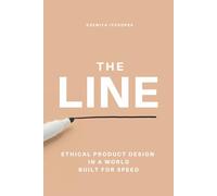 The Line: Ethical Product Design in a World Built for Speed