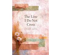 The Line I Don't Cross: A guided journal