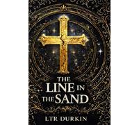 The Line In The Sand: A Medieval Historical War Novel of Blood Kingship War Strategy Ruthless Rule Power and Violent Conquest (The Line of Kings)