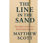 The Line in the Sand: The Quiet Crisis of a Church Divided
