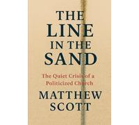 The Line in the Sand: The Quiet Crisis of a Church Divided