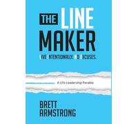 The Line Maker: Live Intentionally. No Excuses.