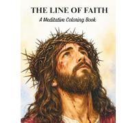 The Line of Faith: A Meditative Coloring Book (for ages 13 and above): Featuring 40 intricate Christian illustrations paired with 40 uplifting King James Version (KJV) Bible verses.