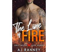 The Line of Fire: 3 (Half Moon Lake Heroes: Red Line Series)