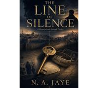 THE LINE OF SILENCE: A historical and political thriller about stolen identities, secret archives, and a nation at war