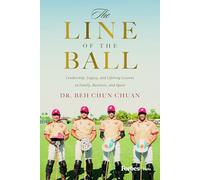 The Line of the Ball: Leadership, Legacy, and Lifelong Lessons in Family, Business, and Sport