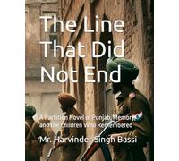 The Line That Did Not End: A Partition Novel of Punjab, Memory, and the Children Who Remembered