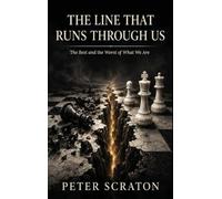 The Line That Runs Through Us: The Best and the Worst of What We Are