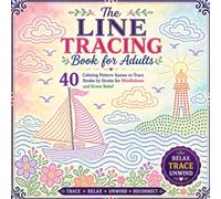 The Line Tracing Book for Adults: 40 Calming Pattern Scenes to Trace Stroke by Stroke for Mindfulness and Stress Relief.