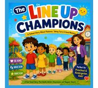The LINE UP CHAMPIONS: A School Story About Patience, Taking Turns & Good Manners (The Heartprint Library (Stories That Leave Heartprints on Little Hearts))