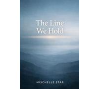 The Line We Hold: Codifying a way of being - a book about staying. (The Reset Series)
