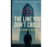 The Line You Don't Cross: This book is part of a Series: 1 (The Resilience Wars)