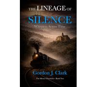 The Lineage of Silence: Whispers Across Time (The Silence Chronicles)