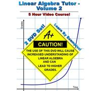 The Linear Algebra Tutor - Volume 2 - 5 Hour Video Course