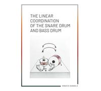 THE LINEAR COORDINATION OF THE SNARE DRUM AND BASS DRUM: Drum Method for create FILLS and CHOPS