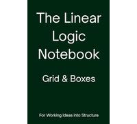 The Linear Logic Notebook - Grid & Boxes (Forest Green): A Structured Notebook for Math, Science, and Technical Notes