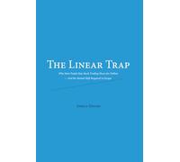The Linear Trap: Why Most People Stay Stuck Trading Hours for Dollars - And the Mental Shift Required to Escape