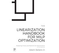 The Linearization Handbook for MILP Optimization: Modeling Tricks and Patterns for Practitioners (MILP Optimization Handbooks)