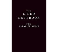 The Lined Notebook for Clear Thinking: A Calm Space to Organize Thoughts and Think Clearly