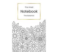 The Lined Notebook - The Botanist: A5 lined notebook with 108 pages | soft cover | corner illustrations for mindfulness - a beautiful companion to ... stay organised, creative and in control
