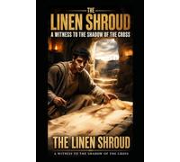 The Linen Shroud: A Witness to the Shadow of the Cross