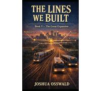 THE LINES WE BUILT: THE GREAT EXPANSION: 5