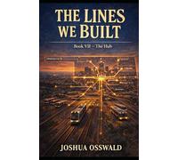 THE LINES WE BUILT: THE HUB: 7