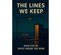 The Lines We Keep: Voice Inside the Wire - Book V