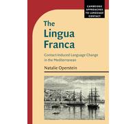 The Lingua Franca: Contact-Induced Language Change in the Mediterranean (Cambridge Approaches to Language Contact)