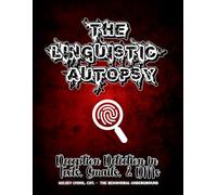 THE LINGUISTIC AUTOPSY: A Practitioner’s Codex for Deception Detection in Written and Digital Communication