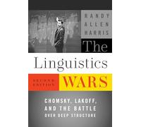 The Linguistics Wars: Chomsky, Lakoff, and the Battle over Deep Structure