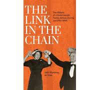 The Link in the Chain: The History of a Dutch Jewish Family, Before, During, and After WWII