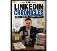 The LinkedIn Chronicles: Tales From the Corporate Circus