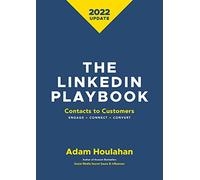 The Linkedin Playbook: Contacts to Customers. Engage>Connect>Convert