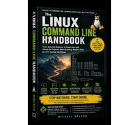 The Linux Command Line Handbook: From Absolute Beginner to Power User with Hands-On Projects, Bash Scripting, Modern Tools & 2026 DevOps Workflows