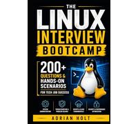 The Linux Interview Bootcamp: 200+ Questions & Hands-On Scenarios for Tech Job Success