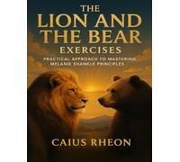 The Lion and the Bear Exercises: Practical Approach to Mastering Melanie Shankle Principles