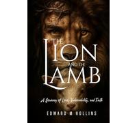 THE LION AND THE LAMB: A JOURNEY OF LOVE, VULNERABILITY, AND FAITH