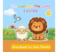 The Lion and the Lamb: Easter (The Best Story Ever Told)