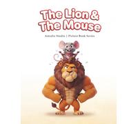 The Lion and the Mouse: A Gentle Aesop’s Fable Read-Aloud for Ages 3-5 (Read with Astraliz: Aesop’s Fables Picture Books)